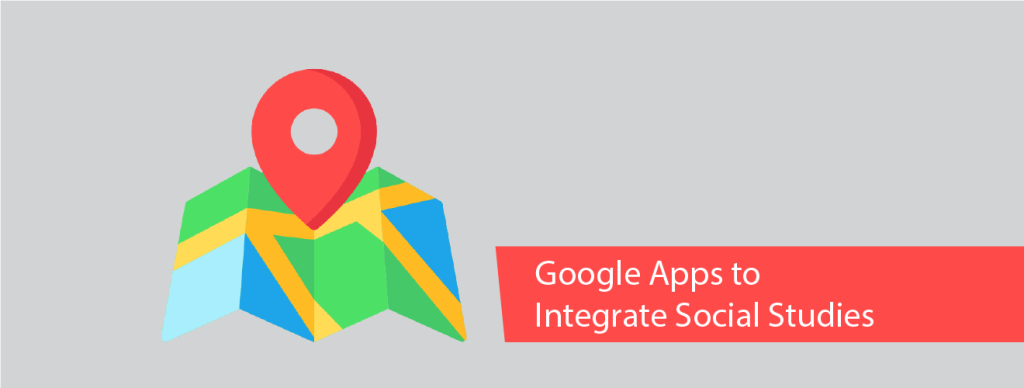 google apps to integrate social studies