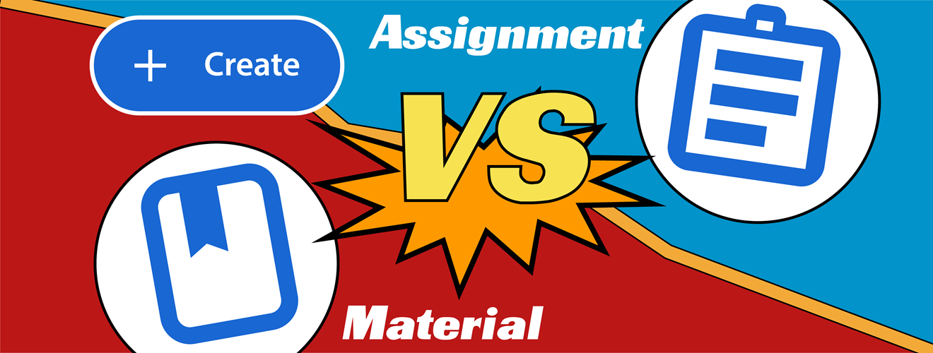 difference between material and assignment in google classroom